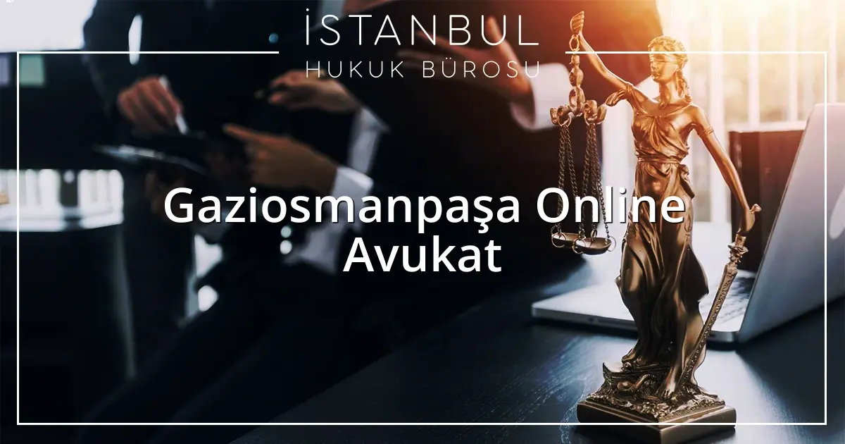 Gaziosmanpaşa Online Avukat